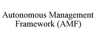 AUTONOMOUS MANAGEMENT FRAMEWORK (AMF)