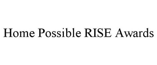 HOME POSSIBLE RISE AWARDS