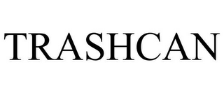 TRASHCAN
