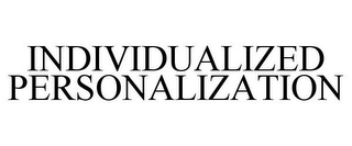 INDIVIDUALIZED PERSONALIZATION