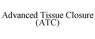 ADVANCED TISSUE CLOSURE (ATC)