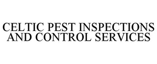 CELTIC PEST INSPECTIONS AND CONTROL SERVICES