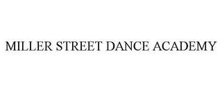 MILLER STREET DANCE ACADEMY