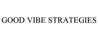 GOOD VIBE STRATEGIES