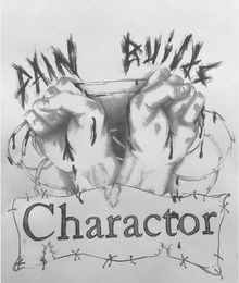 PAIN BUILDS CHARACTOR