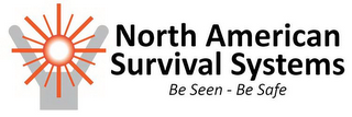 NORTH AMERICAN SURVIVAL SYSTEMS BE SEEN-BE SAFE