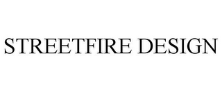STREETFIRE DESIGN