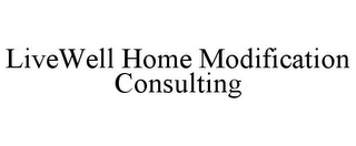 LIVEWELL HOME MODIFICATION CONSULTING