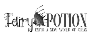 FAIRY POTION ENTER A NEW WORLD OF CLEAN