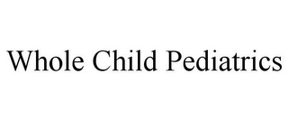 WHOLE CHILD PEDIATRICS