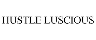 HUSTLE LUSCIOUS