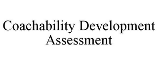 COACHABILITY DEVELOPMENT ASSESSMENT