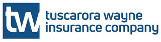 TW TUSCARORA WAYNE INSURANCE COMPANY