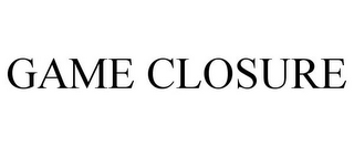 GAME CLOSURE