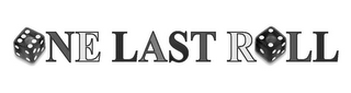 ONE LAST ROLL