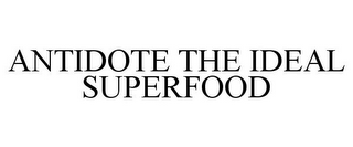 ANTIDOTE THE IDEAL SUPERFOOD