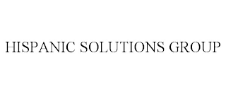 HISPANIC SOLUTIONS GROUP