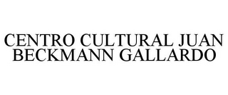 CENTRO CULTURAL JUAN BECKMANN GALLARDO