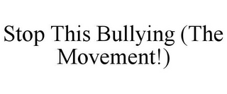 STOP THIS BULLYING (THE MOVEMENT!)