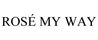 ROSÉ MY WAY