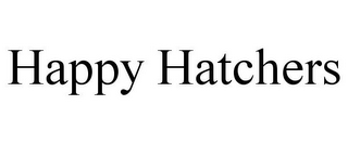 HAPPY HATCHERS