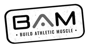 BAM · BUILD ATHLETIC MUSCLE ·