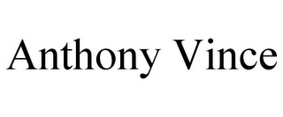 ANTHONY VINCE