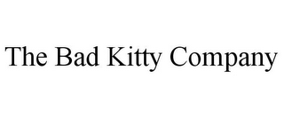 THE BAD KITTY COMPANY