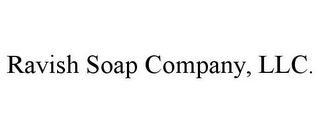 RAVISH SOAP COMPANY, LLC.