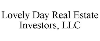 LOVELY DAY REAL ESTATE INVESTORS, LLC