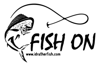FISH ON WWW.IDRATHERFISH.COM