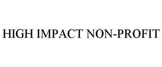 HIGH IMPACT NON-PROFIT