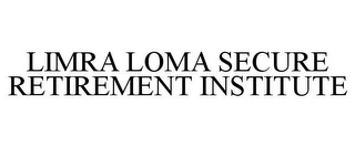 LIMRA LOMA SECURE RETIREMENT INSTITUTE