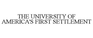 THE UNIVERSITY OF AMERICA'S FIRST SETTLEMENT