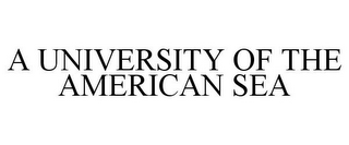 A UNIVERSITY OF THE AMERICAN SEA