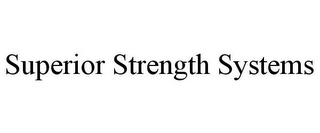 SUPERIOR STRENGTH SYSTEMS