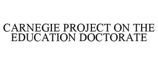 CARNEGIE PROJECT ON THE EDUCATION DOCTORATE