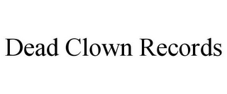 DEAD CLOWN RECORDS