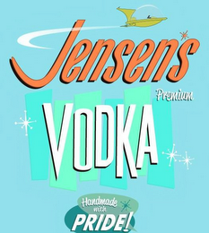 JENSEN'S PREMIUM VODKA HANDMADE WITH PRIDE!