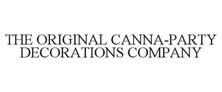 THE ORIGINAL CANNA-PARTY DECORATIONS COMPANY