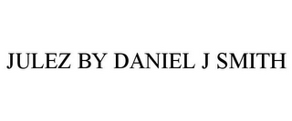 JULEZ BY DANIEL J SMITH