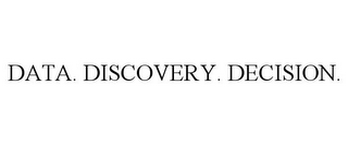 DATA. DISCOVERY. DECISION.