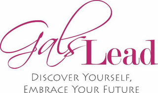 GALS LEAD DISCOVER YOURSELF, EMBRACE YOUR FUTURE