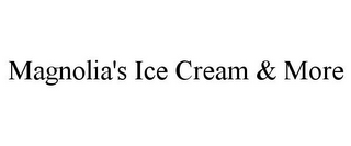 MAGNOLIA'S ICE CREAM & MORE