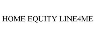 HOME EQUITY LINE4ME