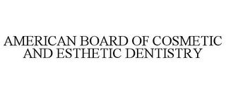 AMERICAN BOARD OF COSMETIC AND ESTHETIC DENTISTRY