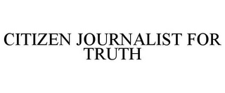 CITIZEN JOURNALIST FOR TRUTH