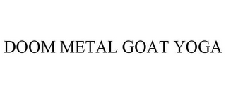 DOOM METAL GOAT YOGA