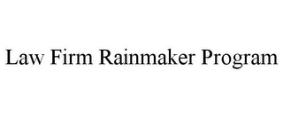 LAW FIRM RAINMAKER PROGRAM