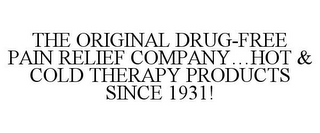 THE ORIGINAL DRUG-FREE PAIN RELIEF COMPANY...HOT & COLD THERAPY PRODUCTS SINCE 1931!